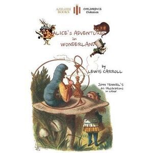 Alice's Adventures in Wonderland: The only edition with all 42 of John Tenniel's